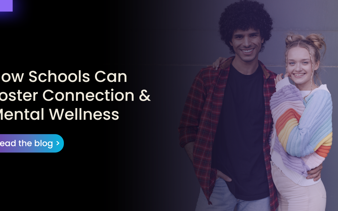 How Schools Can Foster Connection and Mental Wellness